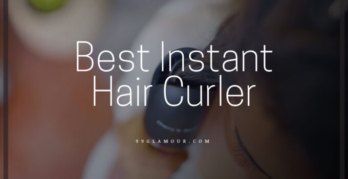 Best Instant Hair Curler