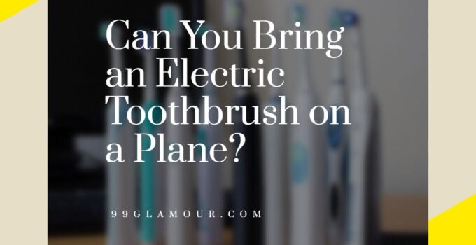 Can You Bring an Electric Toothbrush on a Plane
